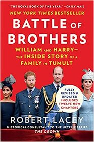 Battle of Brothers: William and Harry ? the Inside Story of a Family in Tumult