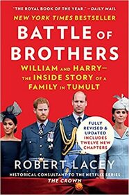 Battle of Brothers: William and Harry ? the Inside Story of a Family in Tumult
