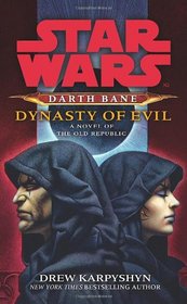 Dynasty of Evil: A Novel of the Old Republic (Star Wars)