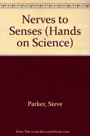 Nerves to Senses (Hands on Science)