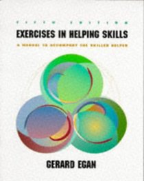 Exercises in Helping Skills: A Training Manual to Accompany the Skilled Helper (Counseling)