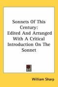 Sonnets Of This Century: Edited And Arranged With A Critical Introduction On The Sonnet