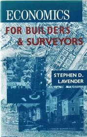 Economics for Builders and Surveyors: Principles and Applications of Economic Decision-making in Developing the Built Environment