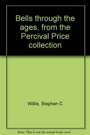Bells through the ages, from the Percival Price collection