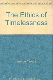 The Ethics of Timelessness