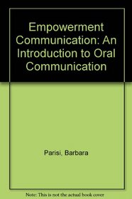 Empowerment Communication: An Introduction to Oral Communication
