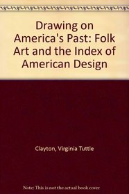 Drawing on America's Past: Folk Art and the Index of American Design