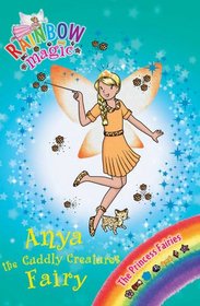 Anya the Cuddly Creatures Fairy (Rainbow Magic, Bk 108) (Princess Fairies, Bk 3)