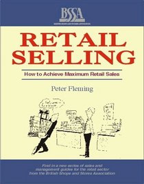 Retail Selling: How to Achieve Maximum Sales in Shops and Stores
