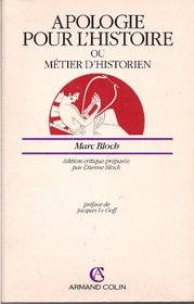 Apologie pour l'histoire, ou, Metier d'historien (French Edition)