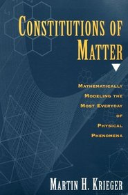 Constitutions of Matter : Mathematically Modeling the Most Everyday of Physical Phenomena