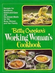 Betty Crocker's Working Woman's Cookbook
