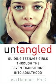 Untangled: Guiding Teenage Girls Through the Seven Transitions into Adulthood