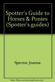 Spotter's Guide to Horses & Ponies (Spotter's Guides)