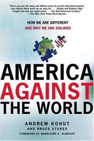 America Against the World: How We Are Different and Why We Are Disliked