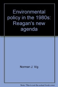 Environmental policy in the 1980s: Reagan's new agenda