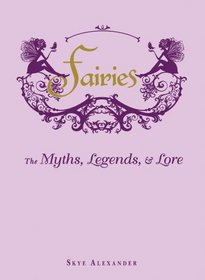Fairies: The Myths, Legends, and Lore