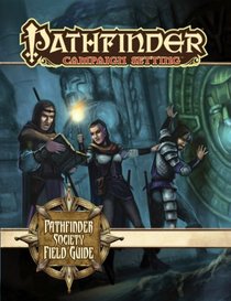 Pathfinder Campaign Setting: Pathfinder Society Field Guide