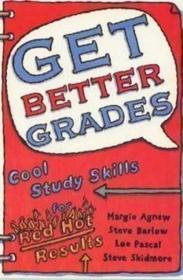 Get Better Grades: Cool Study Skills - Red Hot Results