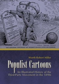 Populist Cartoons: An Illustrated History of the Third Party Movement of the 1890s