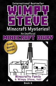 Minecraft Diary: Wimpy Steve Book 6: Minecraft Mysteries! (Unofficial Minecraft Diary): For kids who like Minecraft books for kids, Minecraft comics, ... Books for Kids, Minecraft Diary) (Volume 6)