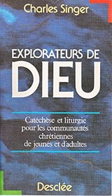 Explorateurs de Dieu: Catechese et liturgie pour les communautes chretiennes de jeunes et d'adultes (French Edition)