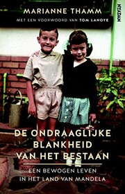 De ondraaglijke blankheid van het bestaan: Een bewogen leven in het land van Mandela (Dutch Edition)