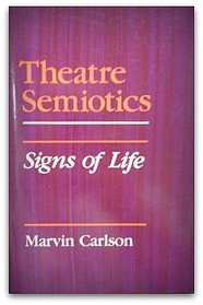 Theatre Semiotics: Signs of Life (Advances in Semiotics)