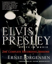 Elvis Presley: A Life in Music--The Complete Recording Sessions