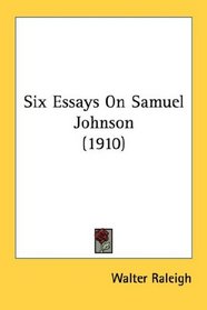 Six Essays On Samuel Johnson (1910)