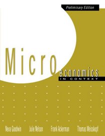 Microeconomics in Context (Preliminary Edition)