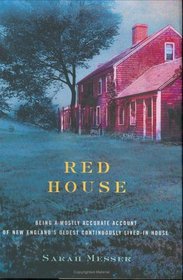 Red House : Being a Mostly Accurate Account of New England's Oldest Continuously Lived-in House