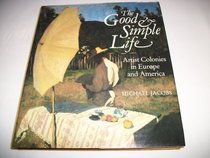 The Good and Simple Life: Artist Colonies in Europe and America