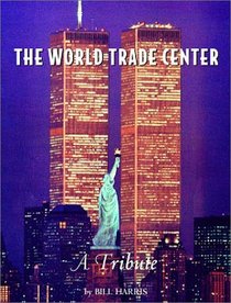 The World Trade Center: A Tribute