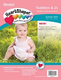 Toddlers & 2s Teacher?s Convenience Kit?Summer 2014 (HeartShaper Children?s Curriculum)