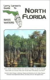 Larry Larsen's Guide to North Florida Bass Waters (Bass Water Series)