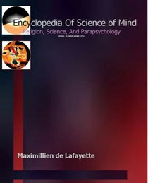 Encyclopedia Of Science Of Mind: Religion, Science And Parapsychology
