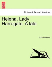 Helena, Lady Harrogate. A tale.