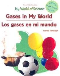 Gases In My World/Los gases en my mundo (Randolph, Joanne. Powerkids Readers. My World of Science (Spanish & English).) (Spanish Edition)