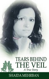 Tears Behind the Veil: A True Story