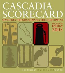 Cascadia Scorecard 2005: Focus on Energy