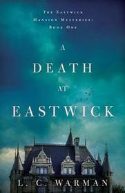 A Death at Eastwick (The Eastwick Mansion Mysteries)