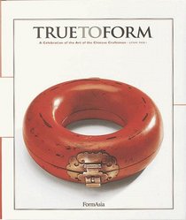 True to Form: A Celebration of the Art of the Chinese Craftsman