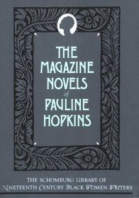 The Magazine Novels of Pauline Hopkins (Shomburg Library of 19th Century Black Women Writers)