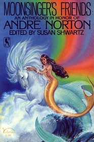 Moonsinger's Friends: An Anthology in Honor of Andre Norton