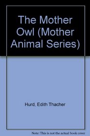 The Mother Owl. (Mother Animal Series)