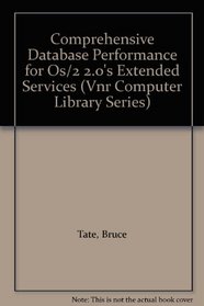 Comprehensive Database Performance for Os/2 2.0's Extended Services (Vnr Computer Library Series)