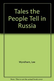 Tales the People Tell in Russia,