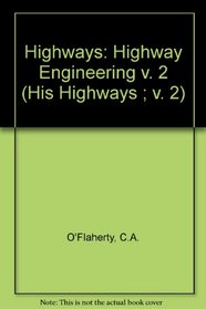 Highways: Highway Engineering v. 2 (His Highways ; v. 2)