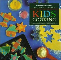 Kids Cooking: Scrumptious Recipes for Cooks Ages 9 to 13 (Williams-Sonoma Kitchen Library)